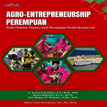 AGRO-ENTREPRENEURSHIP PEREMPUAN: Model Pelatihan Terpadu untuk Menciptakan Produk Berdaya Jual