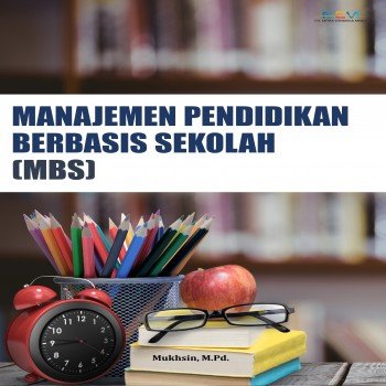 Manajemen pendidikan berbasis sekolah :MBS