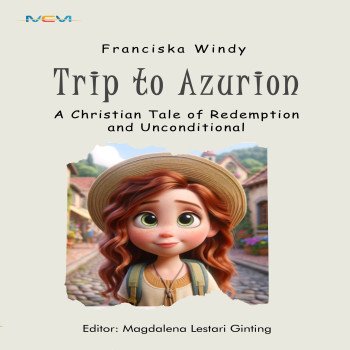 TRIP TO AZURION A Christian Tale of Redemption and Unconditional Love