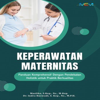 Keperawatan Maternitas: Panduan Komprehensif dengan Pendekatan Holistik untuk Praktik Berkualitas