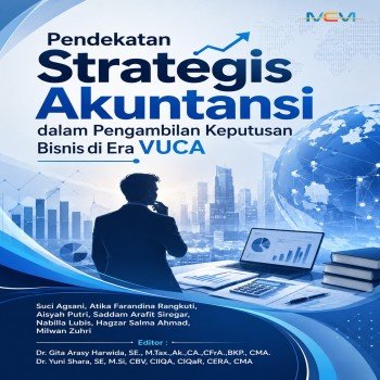Pendekatan Strategis Akuntansi dalam Pengambilan Keputusan Bisnis di Era VUCA