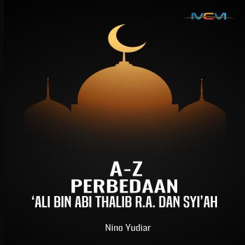 A Z PERBEDAAN ‘ALI BIN ABI THALIB R.A. DAN SYI’AH