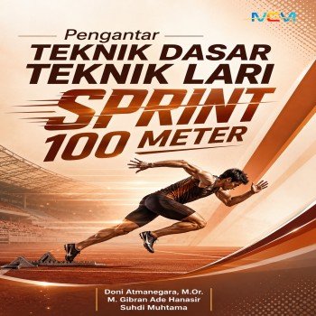 Pengantar Teknik Dasar Teknik Lari Sprint 100 Meter