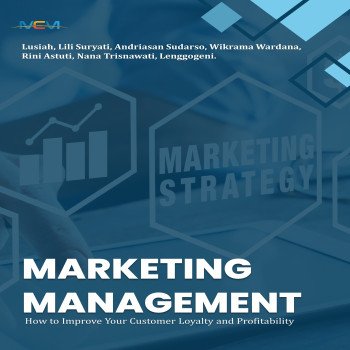 Marketing Management How to Improve Your Customer Loyalty and Profitability
