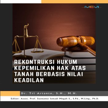 REKONTRUKSI HUKUM KEPEMILIKAN HAK ATAS TANAH BERBASIS NILAI KEADILAN