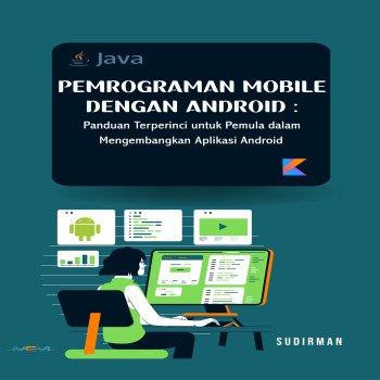 Pemrograman Mobile dengan Android Panduan Terperinci untuk Pemula dalam Mengembangkan Aplikasi Andro