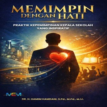 Memimpin dengan Hati: Praktik Kepemimpinan Kepala Sekolah yang Inspiratif