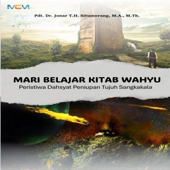 MARI BELAJAR KITAB WAHYU: Peristiwa Dahsyat Peniupan Tujuh Sangkakala