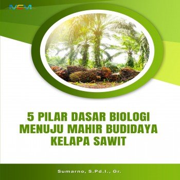 5 PILAR DASAR BIOLOGI MENUJU MAHIR BUDIDAYA KELAPA SAWIT