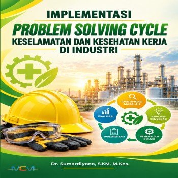 Implementasi Problem Solving Cycle Keselamatan dan Kesehatan Kerja di Industri