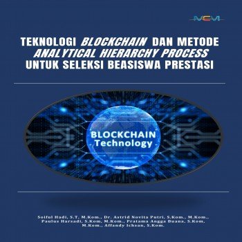 TEKNOLOGI BLOCKCHAIN DAN METODE ANALYTICAL HIERARCHY PROCESS UNTUK SELEKSI BEASISWA PRESTASI
