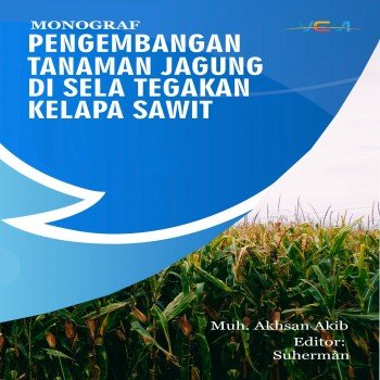 Monograf Pengembangan Tanaman Jagung Disela Tegakan Kelapa Sawit