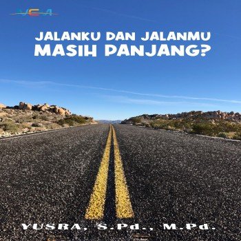 Jalanku dan jalanmu masih panjang?