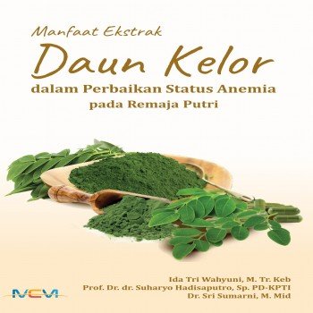 Manfaat ekstrak daun kelor dalam perbaikan status anemia pada remaja putri