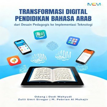 TRANSFORMASI DIGITAL PENDIDIKAN BAHASA ARAB: dari Desain Pedagogis ke Implementasi Teknologi