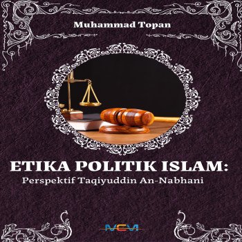 ETIKA POLITIK ISLAM Perspektif Taqiyuddin An-Nabhani