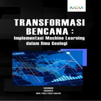 Transformasi Bencana Implementasi Machine Learning dalam Ilmu Geologi