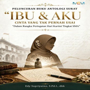 PELUNCURAN BUKU ANTOLOGI SURAT IBU DAN AKU: Cinta yang Tak Pernah Usai: dalam Rangka Peringatan Hari