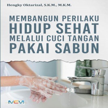 MEMBANGUN PERILAKU HIDUP SEHAT MELALUI CUCI TANGAN PAKAI SABUN