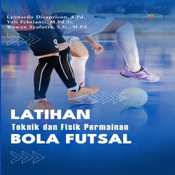 Latihan Teknik dan Fisik Permainan Futsal