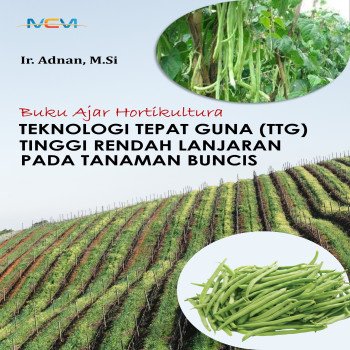 BUKU AJAR HORTIKULTURA TEKNOLOGI TEPAT GUNA TTG TINGGI RENDAH LANJARAN PADA TANAMAN BUNCIS