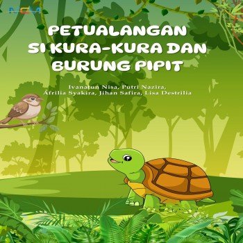 PETUALANGAN SI KURA-KURA DAN BURUNG PIPIT
