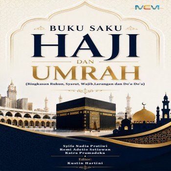 BUKU SAKU HAJI DAN UMRAH: Ringkasan Rukun Syarat Wajib Larangan dan Doa-Doa