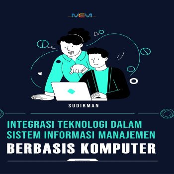 Integrasi Teknologi dalam Sistem Informasi Manajemen Berbasis Komputer
