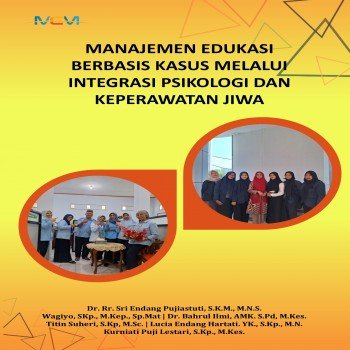 MANAJEMEN EDUKASI BERBASIS KASUS MELALUI INTEGRASI PSIKOLOGI DAN KEPERAWATAN JIWA