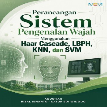 PERANCANGAN SISTEM PENGENALAN WAJAH MENGGUNAKAN HAAR CASCADE LBPH KNN DAN SVM