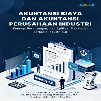 Akuntansi Biaya dan Akuntansi Perusahaan Industri: Konsep Perhitungan dan Aplikasi Manajerial Berbas
