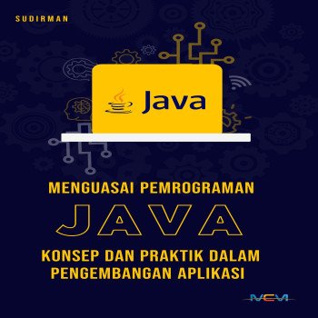 Menguasai Pemrograman Java Konsep dan Praktik dalam Mengembangkan Aplikasi